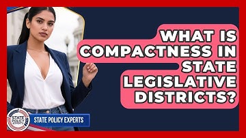 What Is Compactness In State Legislative Districts? - State Policy Experts