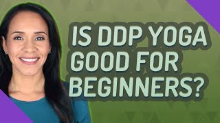 Is DDP Yoga good for beginners
