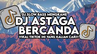 Dj Astaga Bercanda Slow Bass Santuy Style Trabas Viral TikTok 2026
