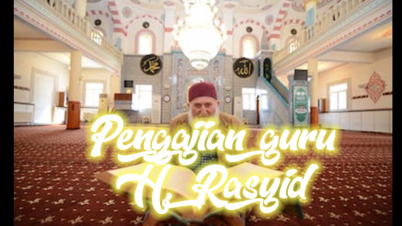 Ringkasan dan kesimpulan pengajian Guru H. Rasyid - YouTube