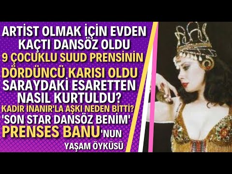 PRENSES BANU KİMDİR? Tanınmayan Bir Dansözken Nasıl Prenses Oldu?