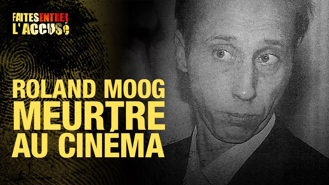 Faites Entrer l&rsquo;Accusé : Roland Moog, meurtre au cinéma
