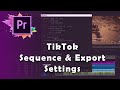 How to Edit and Export TikTok Videos using Premiere Pro | Best Settings | Create presets for later