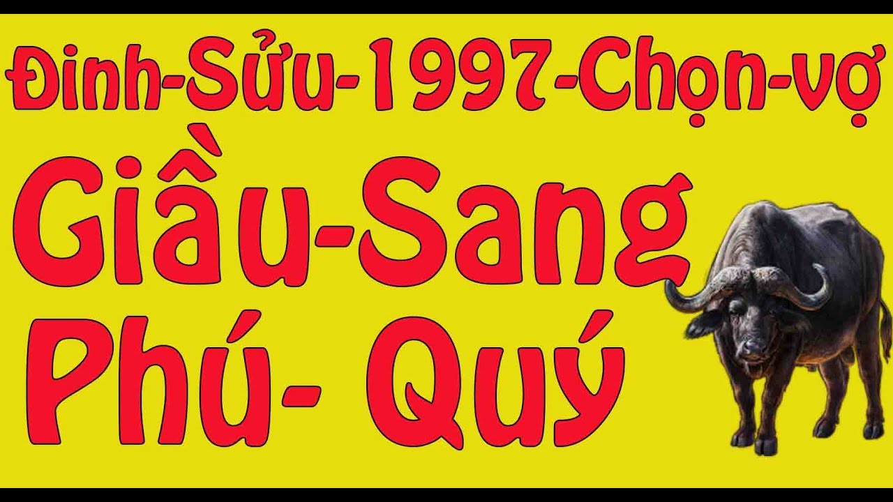 Nam Đinh Sửu lấy Vợ Tuổi Nào Để  Hạnh Phúc Và Phú Quý
