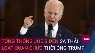 Hậu bầu cử Mỹ: Vừa nhậm chức, Tổng thống Joe Biden sa thải loạt quan chức thời ông Trump | VTC Now