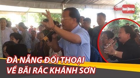 Đà Nẵng đối thoại với người dân về bãi rác Khánh Sơn | NLĐTV