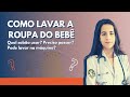 Como Lavar a Roupa do Bebê?  [JEITO SIMPLES E SEGURO]