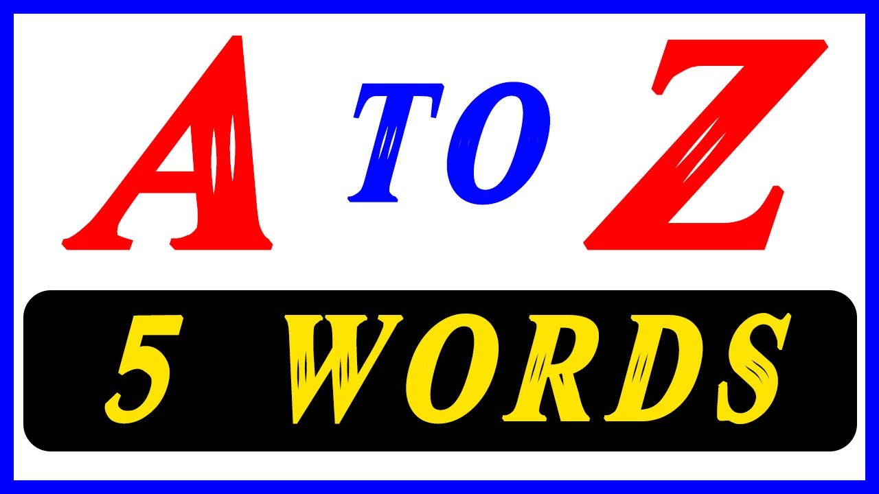 Learn A To Z 5 Words | A To Z 5 Words For Kids | Kids Learning Videos -  Youtube