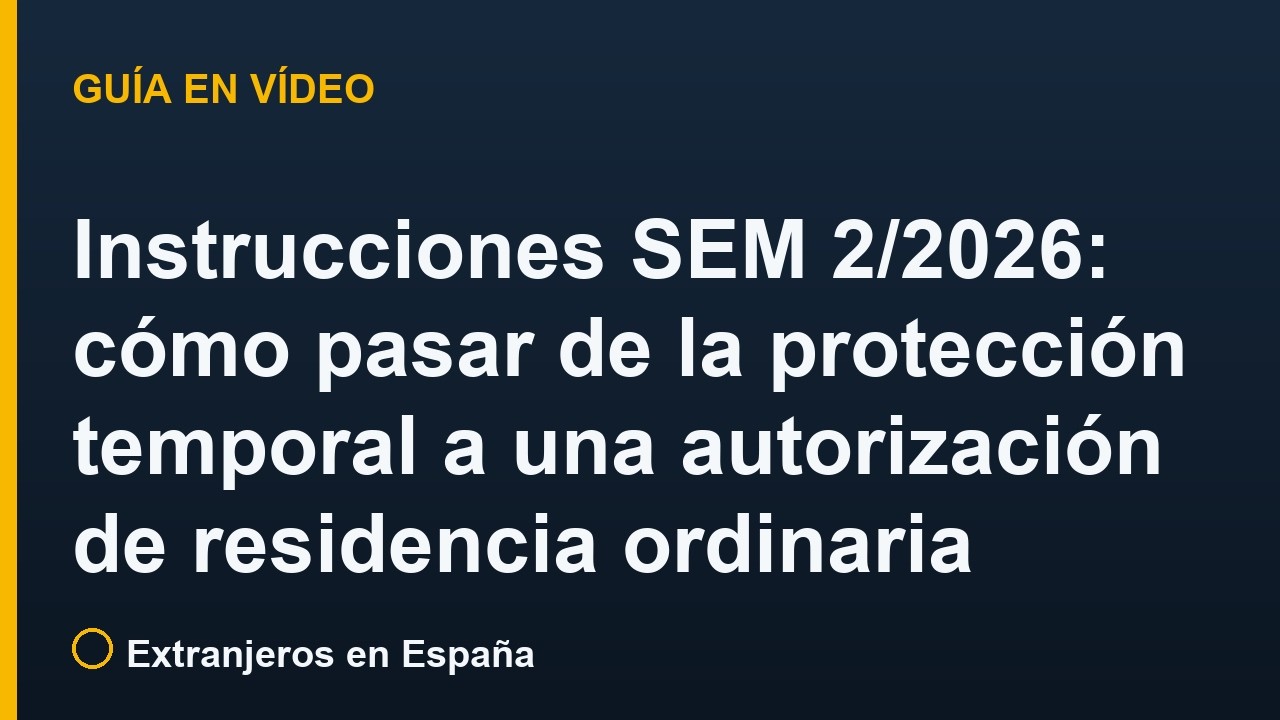 Instrucciones SEM 2/2026: cómo pasar de la protección temporal (Ucrania) a una autorización de residencia ordinaria