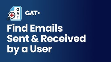 GAT+ | How to Find Emails Sent & Received by a User in Google Workspace
