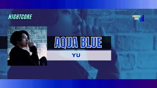 Video thumbnail of "[ NIGHTCORE ] YU - "Aqua Blue""