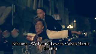 Rihanna - We Found Love ft  Calvin Harris (audio)