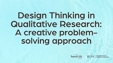 Design Thinking in Qualitative Research: a creative problem solving approach