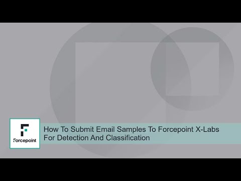 OLD How To Submit Email Samples To Forcepoint X-Labs For Detection And Classification