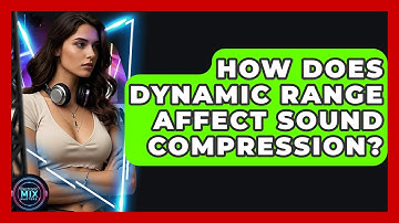 How Does Dynamic Range Affect Sound Compression? - Electronic Mix Masters