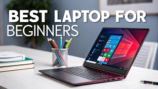 Top 5 Best Laptops for Beginners in 2025 – Buyer’s Guide & Reviews