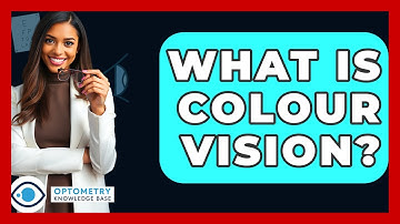 What Is Colour Vision? - Optometry Knowledge Base