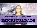 O CHAMADO DA SUA ESPIRITUALIDADE