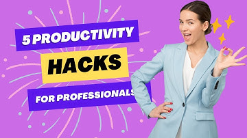 5 Productivity Hacks For Busy Professionals