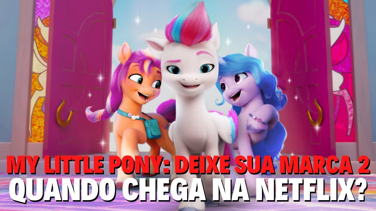 MY LITTLE PONY: DEIXE SUA MARCA NÃO FAZ SENTIDO POR CAUSA DE MY