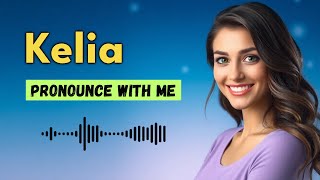 How to Pronounce Kelia (French Pronunciation / France) | Pronounce Names