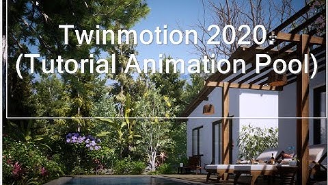 Twinmotion 2020.2 (Tutorial Animation Pool)
