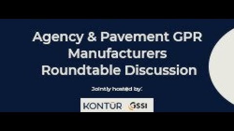 Agency & GPR Manufacturers Roundtable Discussion - Pavements