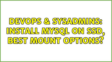 DevOps & SysAdmins: Install MySQL on SSD, best mount options?