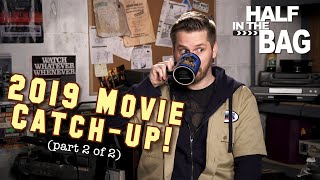 Half in the Bag: 2019 Movie Catch-Up! (part 2 of 2)