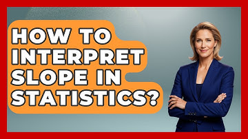 How To Interpret Slope In Statistics? - The Friendly Statistician