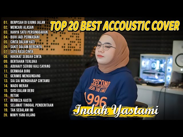 Indah Yastami Top 20 Best Akustik Terpopuler | Berpisah Di Ujung Jalan | Indah Yastami Full Album class=