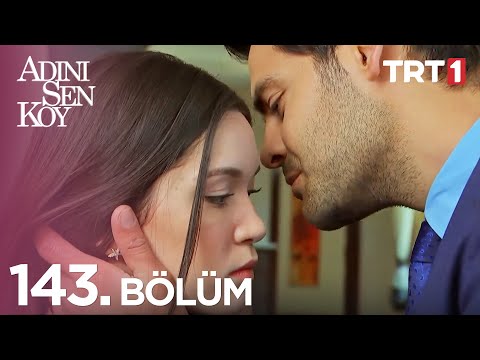 Adını Sen Koy 143. Bölüm