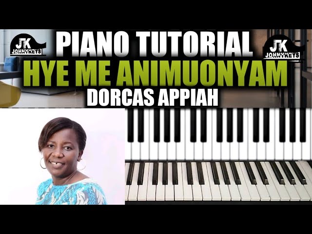 Piano Tutorial Hye Me Animuonyam By Dorcas Appiah class=