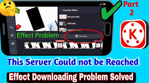 The Server Could Not Be Reached for Kinemaster | Kinemaster Fix Problem |Effect Download Kinemaster2