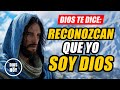 DIOS TE DICE HOY 😇 &quot;QUÉDENSE QUIETOS, RECONOZCAN QUE YO SOY DIOS&quot; 🙏🏼