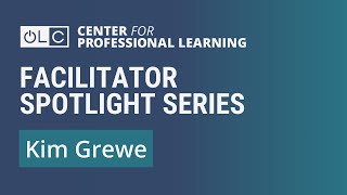 Facilitator Spotlight Series - Kim Grewe | OLC Center for Professional Learning
