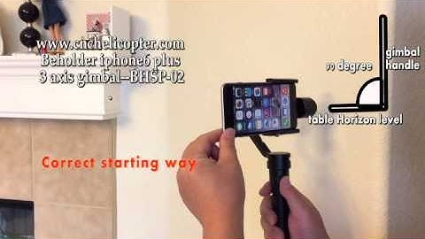 cnchelicopter.com beholder BHSP-02 iphone6 plus 3 axis gimbal correct operation way