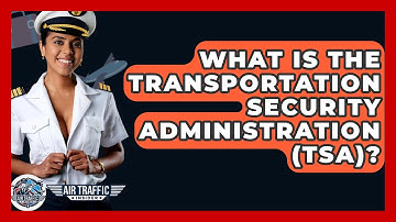 What Is The Transportation Security Administration (TSA)? - Air Traffic Insider