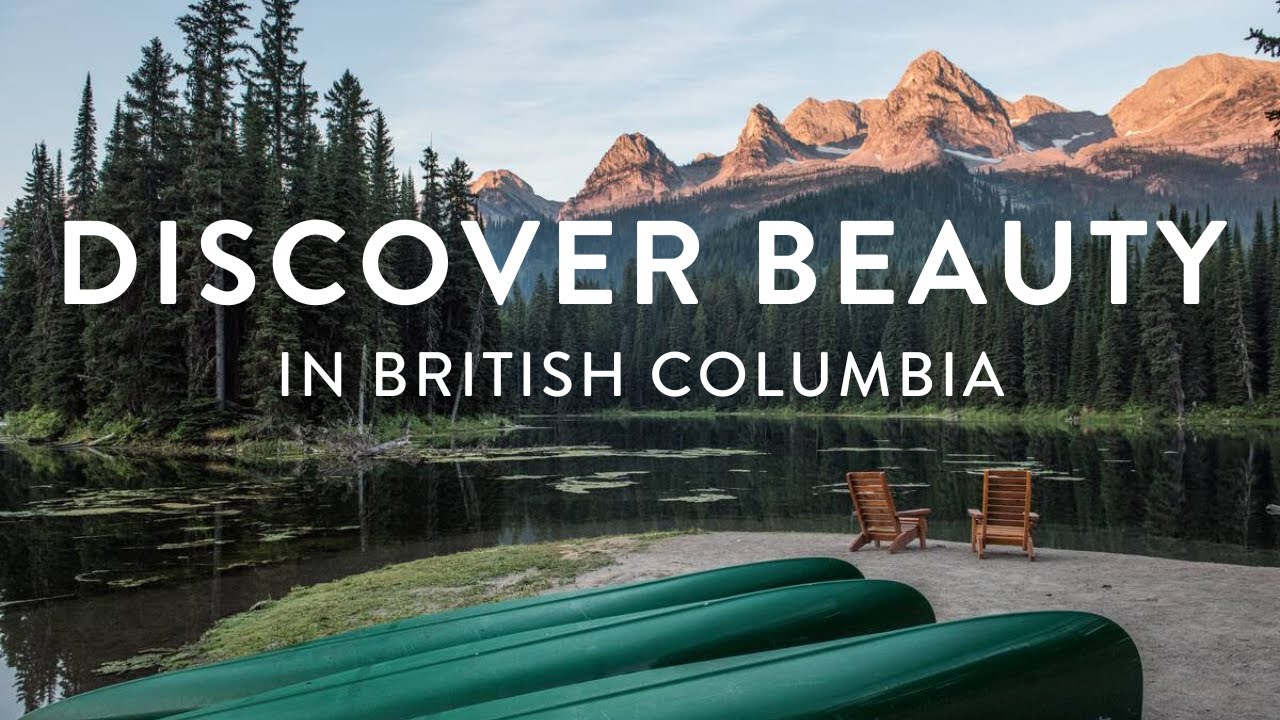 Discover the Beauty of British Columbia, Canada 