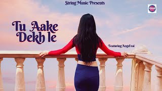 Tu Aake Dekhle | Angel Rai | Female Version | Romantic Song 2020