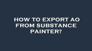 How to export ao from substance painter?