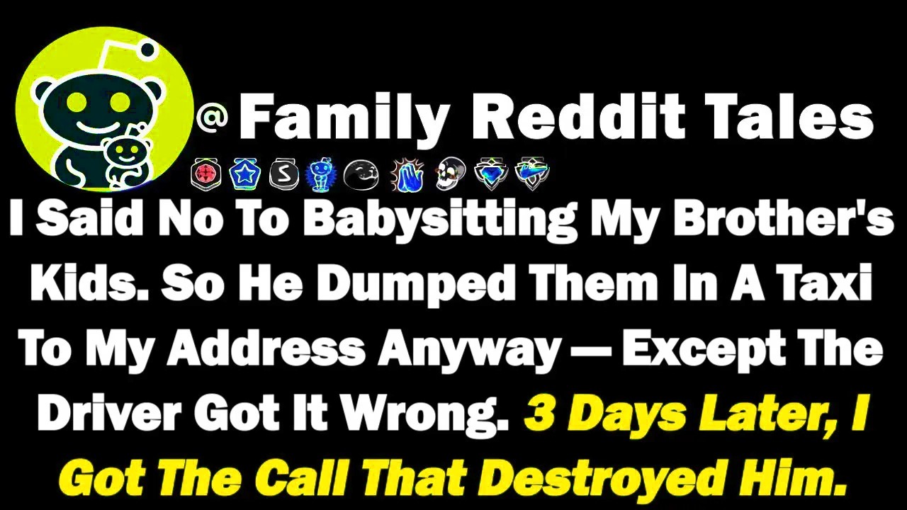 I Said No To Babysitting My Brother's Kids. So He Dumped Them In A Taxi To My Address Anyway—Except