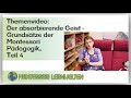 Themenvideo: Der „absorbierende Geist" - Grundsätze der Montessori Pädagogik, Teil 4: