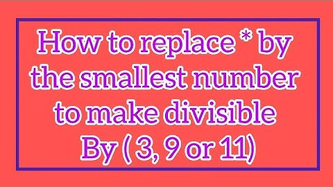 Replace * by the smallest number to make divisible by 3, 9 or 11 #maths #class5 #class6