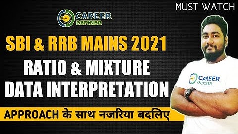 Ratio & Mixture Based Data Interpretation For SBI & RRB PO/Clerk Mains 2021 || Career Definer ||