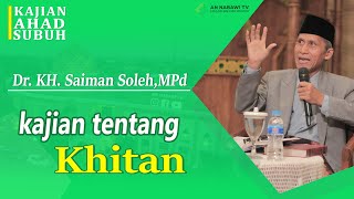 Dr. KH. Shaiman Sholeh, MPd || Kajian Tentang Khitan