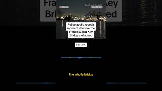 Audio reveals moments before Baltimore bridge collapse