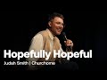 Churchome experience la  hopefully hopeful  judah smith