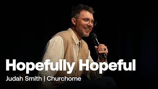 Churchome Experience LA | Hopefully Hopeful | Judah Smith