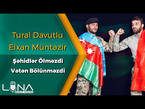 Tural Davutlu & Elxan Muntezir - Sehidler Olmezdi Veten Bolunmezdi 2020 | Azeri Music [OFFICIAL]